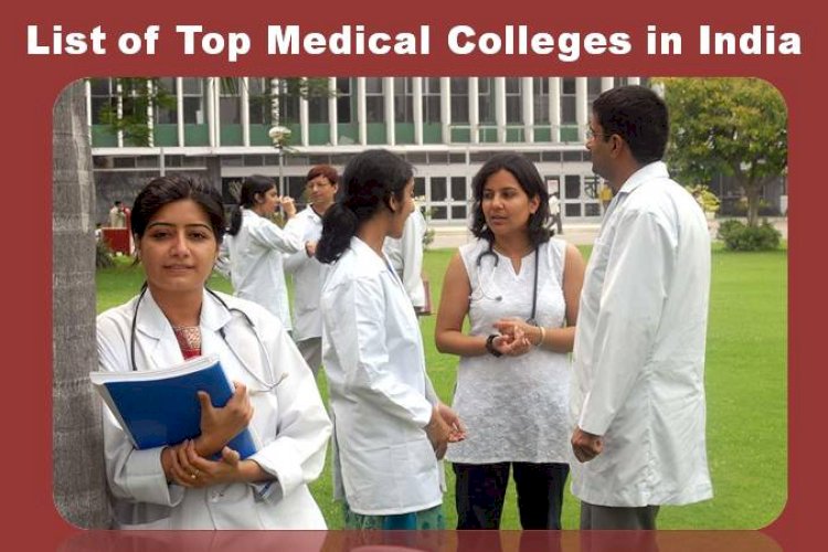 देखिये अलग-अलग राज्यों के टॉप मेडिकल कॉलेजों की सूची
