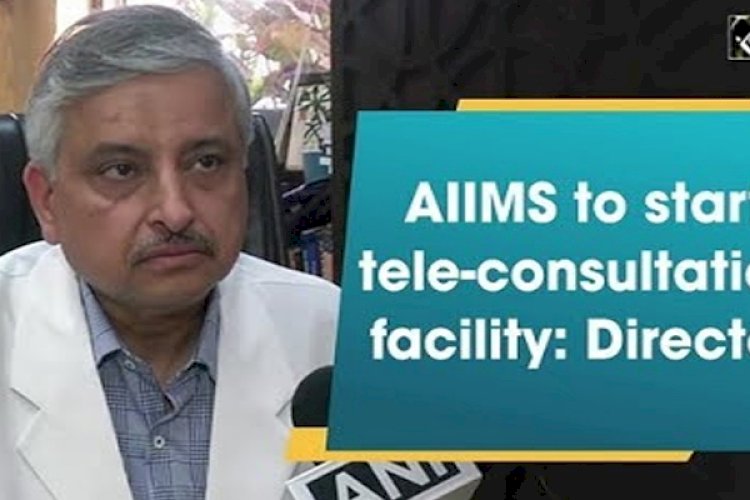एम्स दिल्ली में शुरू होगी टेलीमेडिसिन सुविधा, दूर-दराज के मरीजों को नही होना होगा परेशान