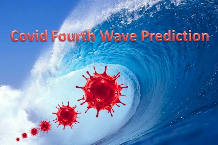 कोरोना संक्रमण के चौथी लहर की भविष्यवाणी, 22 जून तक आने की चेतावनी